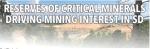 RESERVES OF CRITICAL MINERALS DRIVING MINING INTEREST IN SD